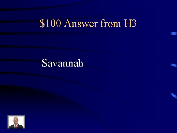 $100 Answer from H 3 Savannah 