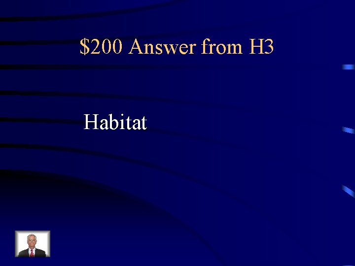 $200 Answer from H 3 Habitat 