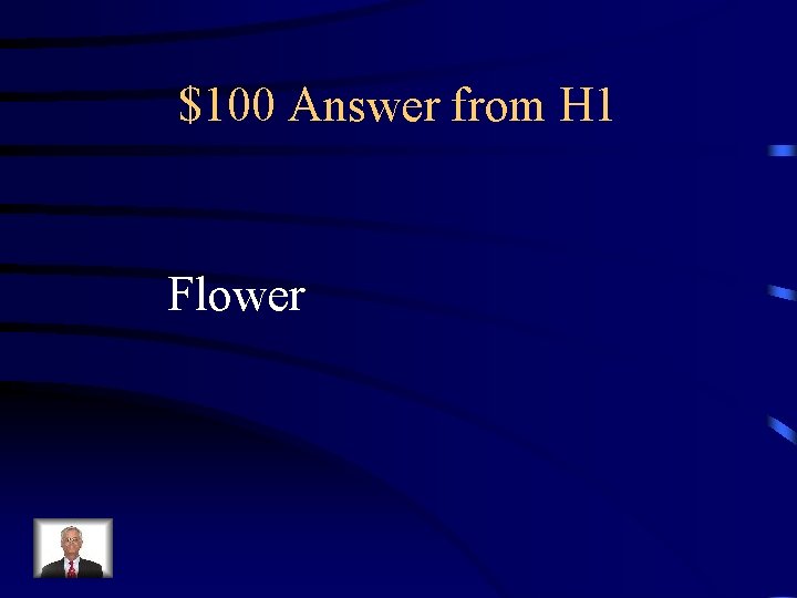 $100 Answer from H 1 Flower 