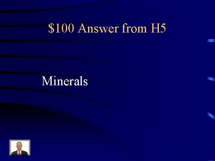 $100 Answer from H 5 Minerals 