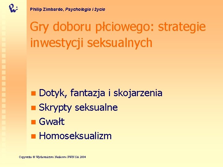 Philip Zimbardo, Psychologia i życie Gry doboru płciowego: strategie inwestycji seksualnych Dotyk, fantazja i