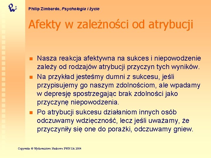 Philip Zimbardo, Psychologia i życie Afekty w zależności od atrybucji n n n Nasza