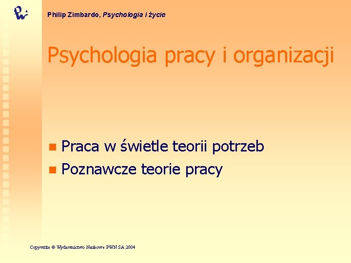 Philip Zimbardo, Psychologia i życie Psychologia pracy i organizacji Praca w świetle teorii potrzeb