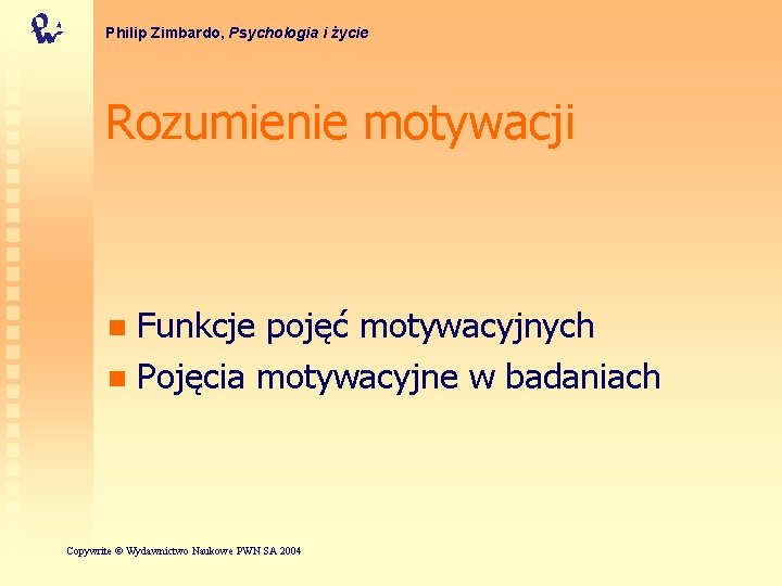 Philip Zimbardo, Psychologia i życie Rozumienie motywacji Funkcje pojęć motywacyjnych n Pojęcia motywacyjne w