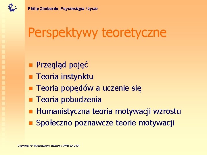 Philip Zimbardo, Psychologia i życie Perspektywy teoretyczne n n n Przegląd pojęć Teoria instynktu