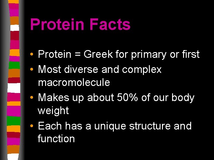 Protein Facts • Protein = Greek for primary or first • Most diverse and