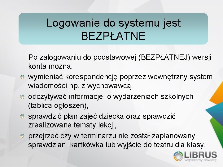 Logowanie do systemu jest BEZPŁATNE Po zalogowaniu do podstawowej (BEZPŁATNEJ) wersji konta można: wymieniać