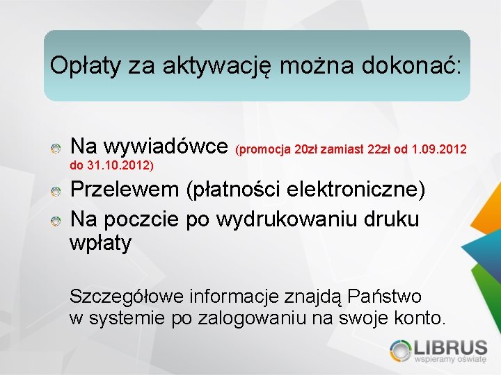 Opłaty za aktywację można dokonać: Na wywiadówce (promocja 20 zł zamiast 22 zł od