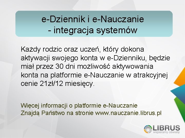 e-Dziennik i e-Nauczanie - integracja systemów Każdy rodzic oraz uczeń, który dokona aktywacji swojego