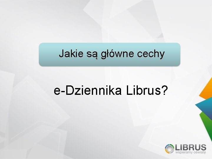 Jakie są główne cechy e-Dziennika Librus? 