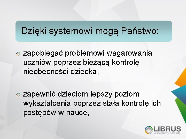 Dzięki systemowi mogą Państwo: zapobiegać problemowi wagarowania uczniów poprzez bieżącą kontrolę nieobecności dziecka, zapewnić