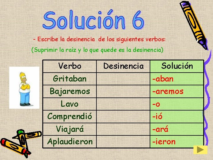 - Escribe la desinencia de los siguientes verbos: (Suprimir la raíz y lo quede