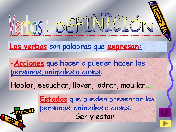 Los verbos son palabras que expresan: -Acciones que hacen o pueden hacer las personas,