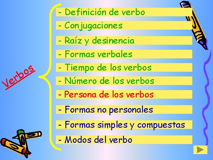 - Definición de verbo - Conjugaciones - Raíz y desinencia - Formas verbales b