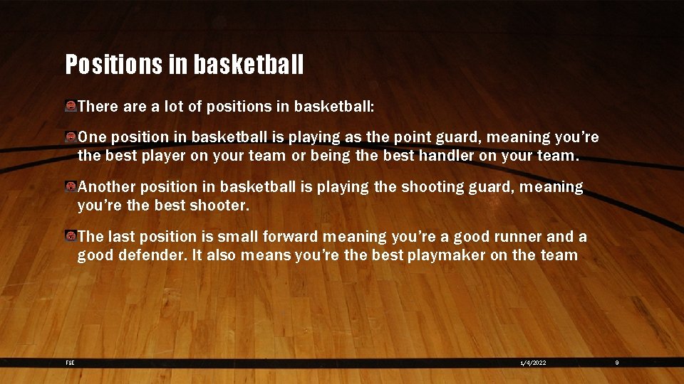 Positions in basketball There a lot of positions in basketball: One position in basketball