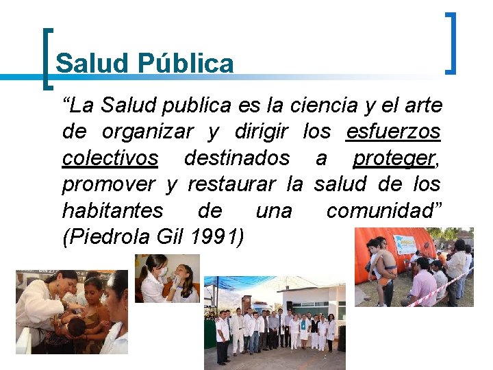 Salud Pública “La Salud publica es la ciencia y el arte de organizar y