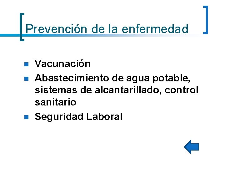 Prevención de la enfermedad n n n Vacunación Abastecimiento de agua potable, sistemas de