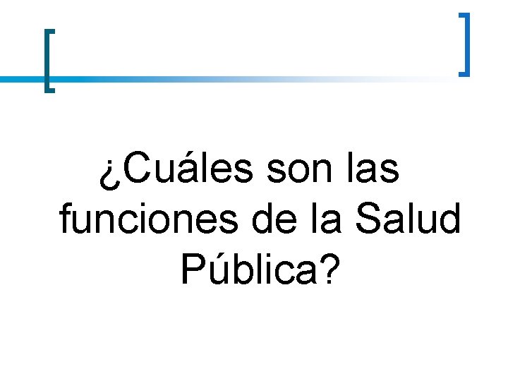 ¿Cuáles son las funciones de la Salud Pública? 