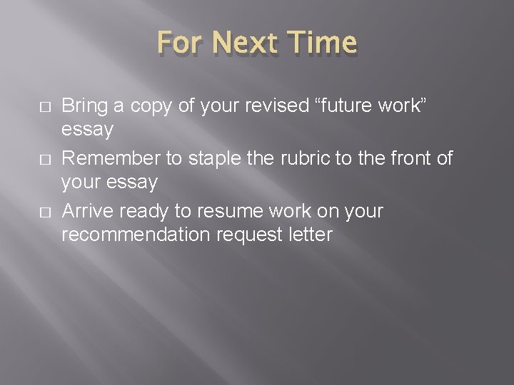 For Next Time � � � Bring a copy of your revised “future work”