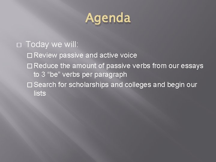 Agenda � Today we will: � Review passive and active voice � Reduce the
