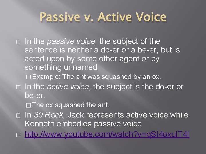 Passive v. Active Voice � In the passive voice, the subject of the sentence