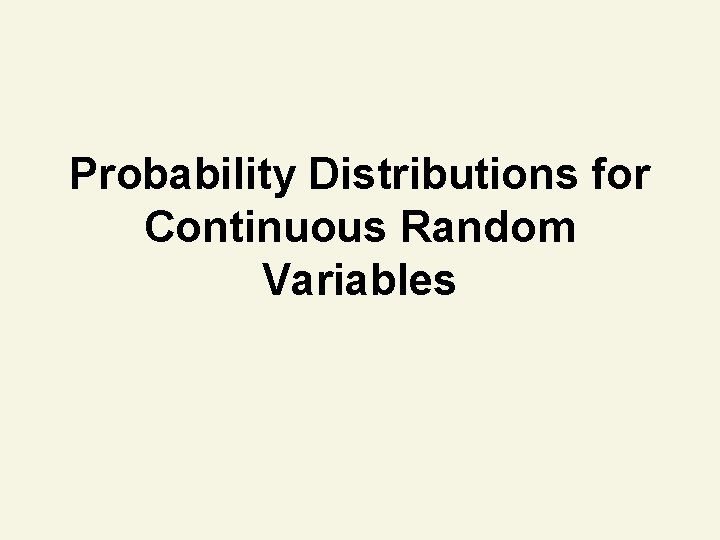 Probability Distributions for Continuous Random Variables 
