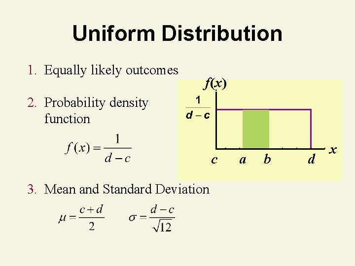 Uniform Distribution 1. Equally likely outcomes f(x) 2. Probability density function c 3. Mean