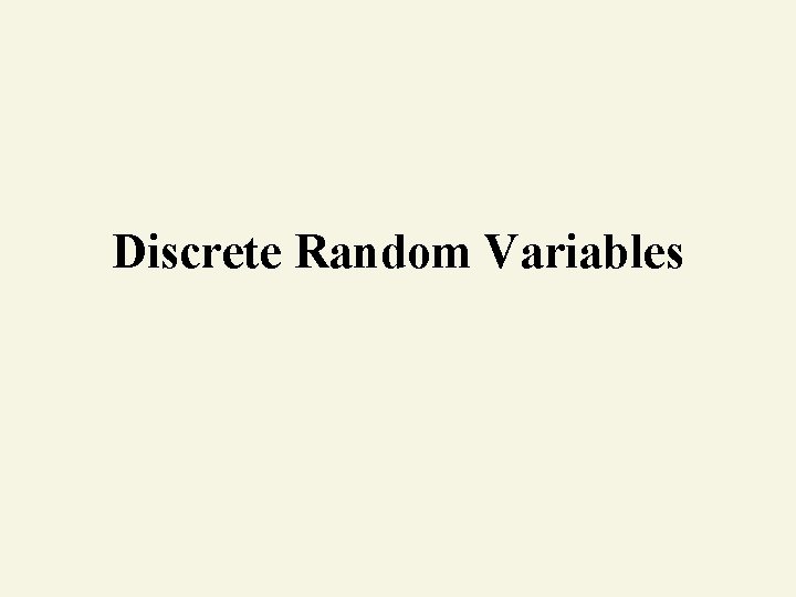 Discrete Random Variables 