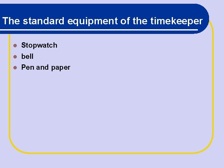 The standard equipment of the timekeeper Stopwatch bell Pen and paper 