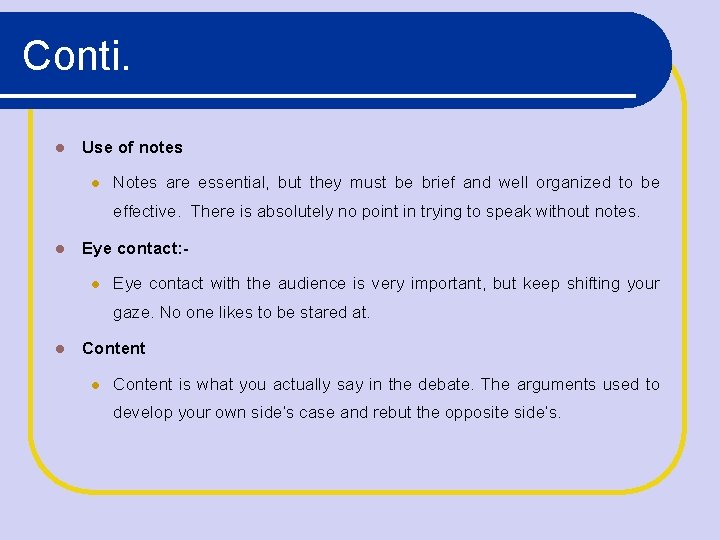 Conti. Use of notes Notes are essential, but they must be brief and well