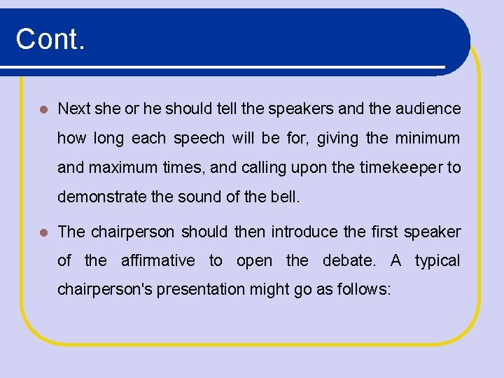 Cont. Next she or he should tell the speakers and the audience how long