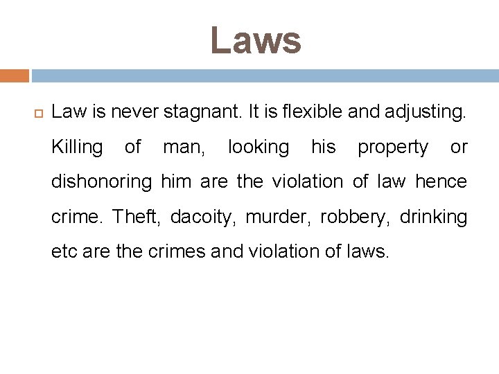 Laws Law is never stagnant. It is flexible and adjusting. Killing of man, looking