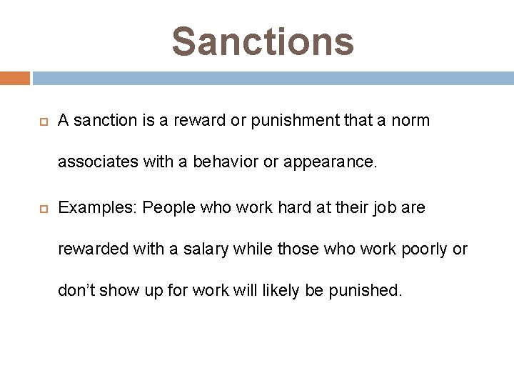 Sanctions A sanction is a reward or punishment that a norm associates with a