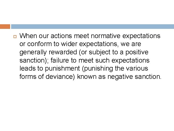  When our actions meet normative expectations or conform to wider expectations, we are