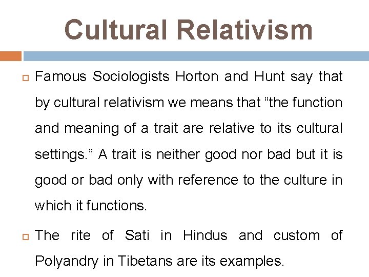 Cultural Relativism Famous Sociologists Horton and Hunt say that by cultural relativism we means