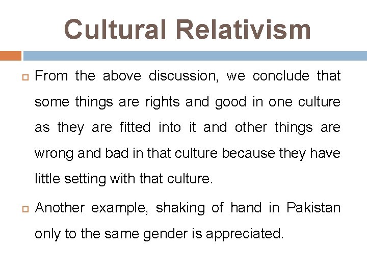 Cultural Relativism From the above discussion, we conclude that some things are rights and