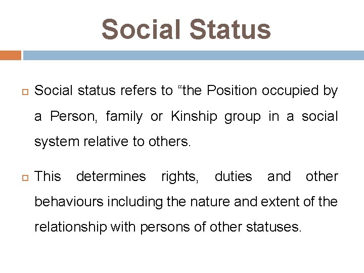 Social Status Social status refers to “the Position occupied by a Person, family or