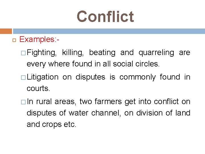 Conflict Examples: � Fighting, killing, beating and quarreling are every where found in all