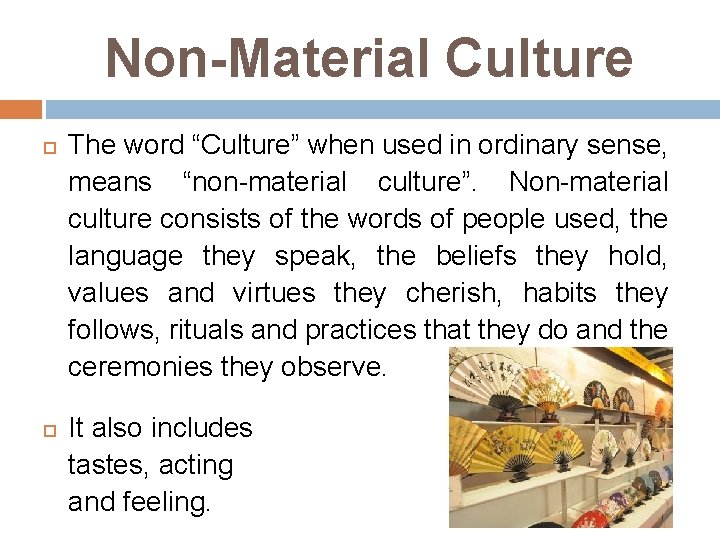 Non-Material Culture The word “Culture” when used in ordinary sense, means “non-material culture”. Non-material