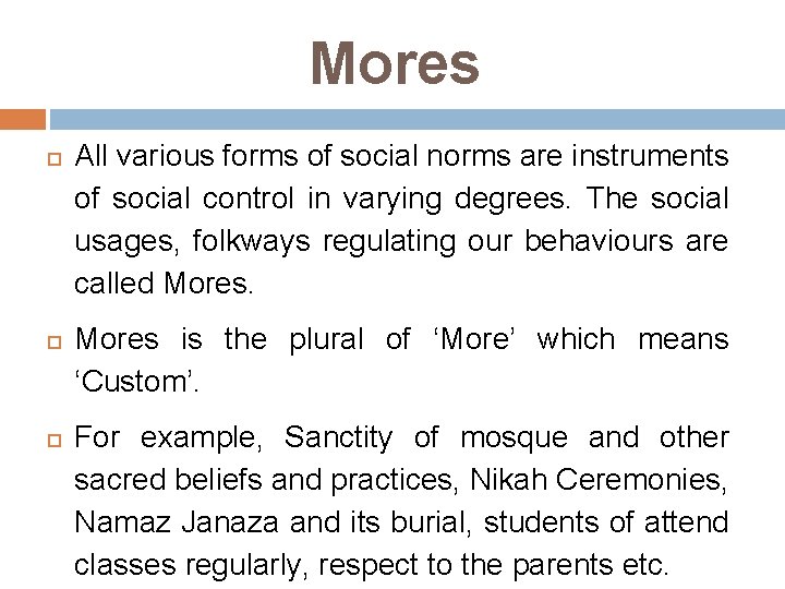 Mores All various forms of social norms are instruments of social control in varying