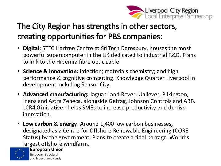 The City Region has strengths in other sectors, creating opportunities for PBS companies: •