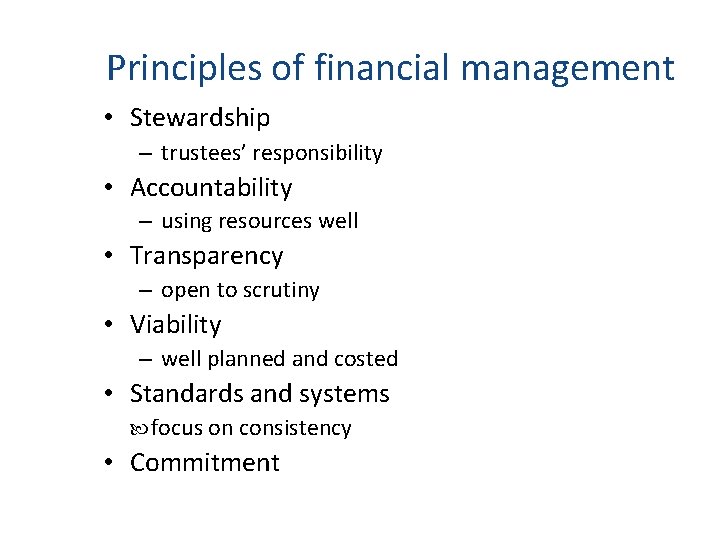 Principles of financial management • Stewardship – trustees’ responsibility • Accountability – using resources