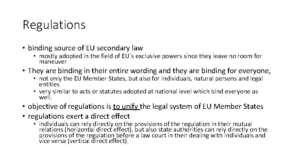 Regulations • binding source of EU secondary law • mostly adopted in the field