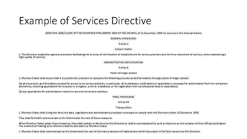 Example of Services Directive DIRECTIVE 2006/123/EC OF THE EUROPEAN PARLIAMENT AND OF THE COUNCIL