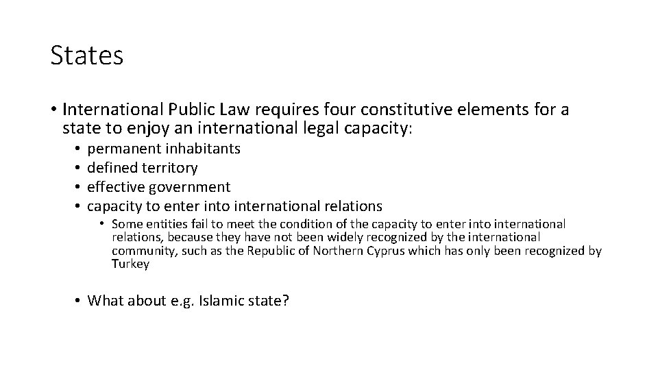 States • International Public Law requires four constitutive elements for a state to enjoy