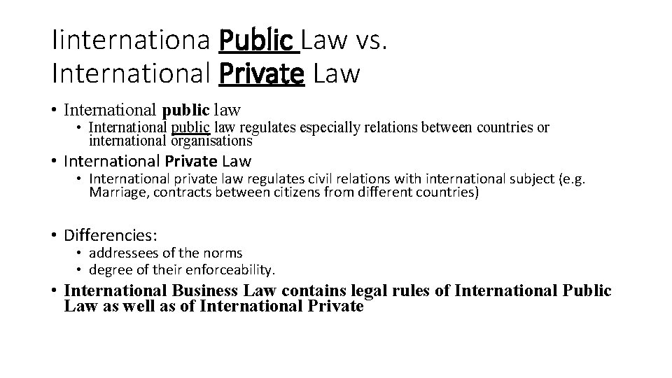 Iinternationa Public Law vs. International Private Law • International public law regulates especially relations