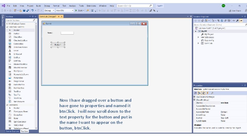 Now I have dragged over a button and have gone to properties and named