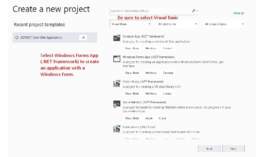 Be sure to select Visual Basic Select Windows Forms App (. NET Framework) to