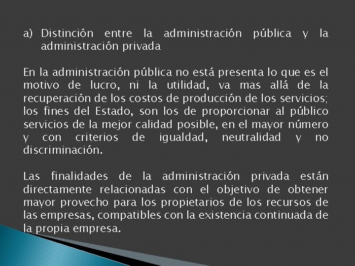 a) Distinción entre la administración privada pública y la En la administración pública no