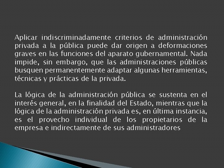 Aplicar indiscriminadamente criterios de administración privada a la pública puede dar origen a deformaciones